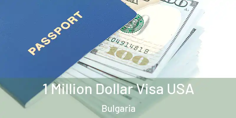 1 Million Dollar Visa USA Bulgaria