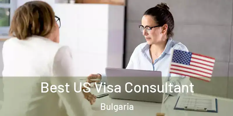 Best US Visa Consultant Bulgaria