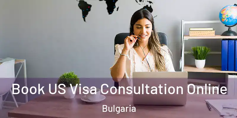 Book US Visa Consultation Online Bulgaria