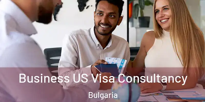 Business US Visa Consultancy Bulgaria