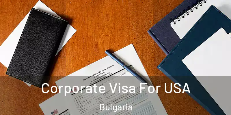 Corporate Visa For USA Bulgaria