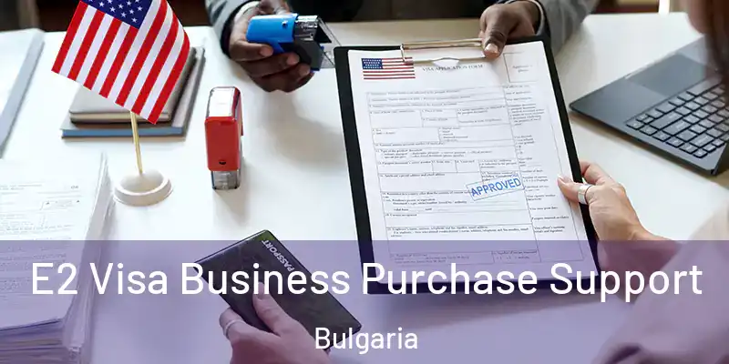 E2 Visa Business Purchase Support Bulgaria