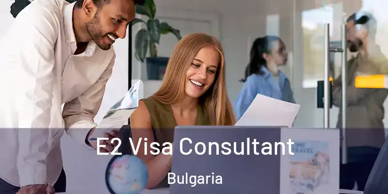  E2 Visa Consultant Bulgaria