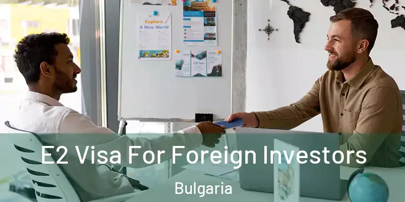 E2 Visa For Foreign Investors Bulgaria