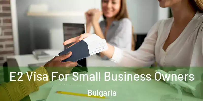 E2 Visa For Small Business Owners Bulgaria