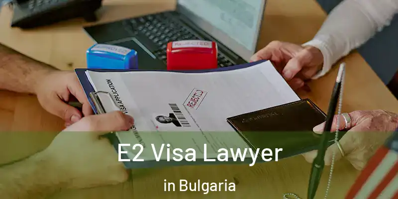  E2 Visa Lawyer in Bulgaria
