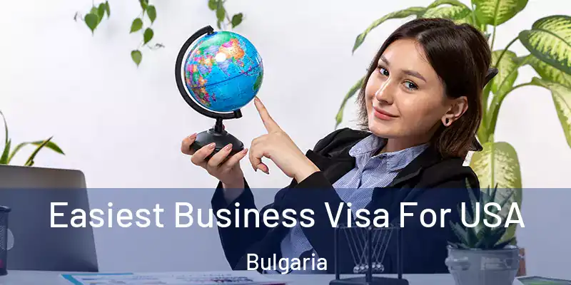 Easiest Business Visa For USA Bulgaria
