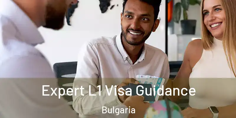 Expert L1 Visa Guidance Bulgaria