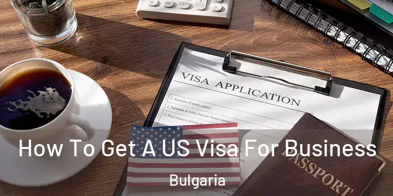 How To Get A US Visa For Business Bulgaria