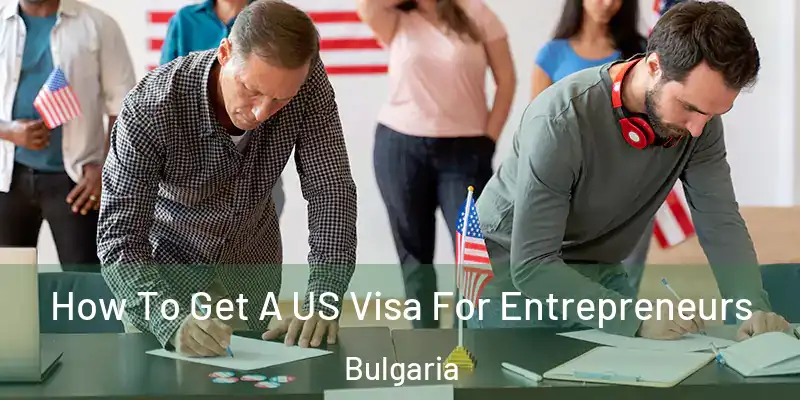 How To Get A US Visa For Entrepreneurs Bulgaria