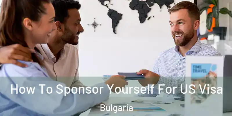 How To Sponsor Yourself For US Visa Bulgaria