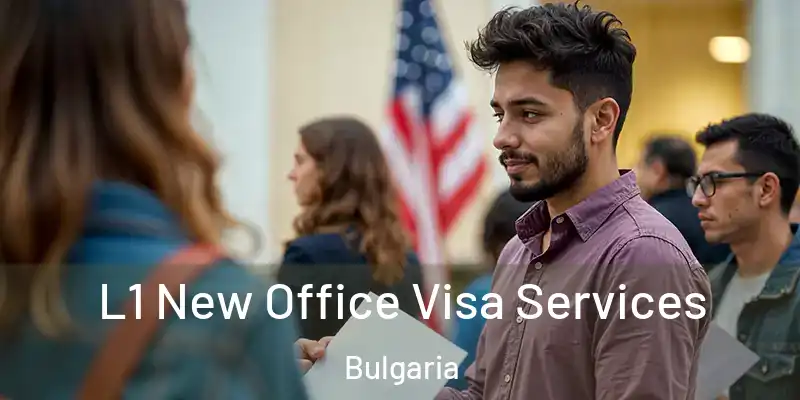 L1 New Office Visa Services Bulgaria
