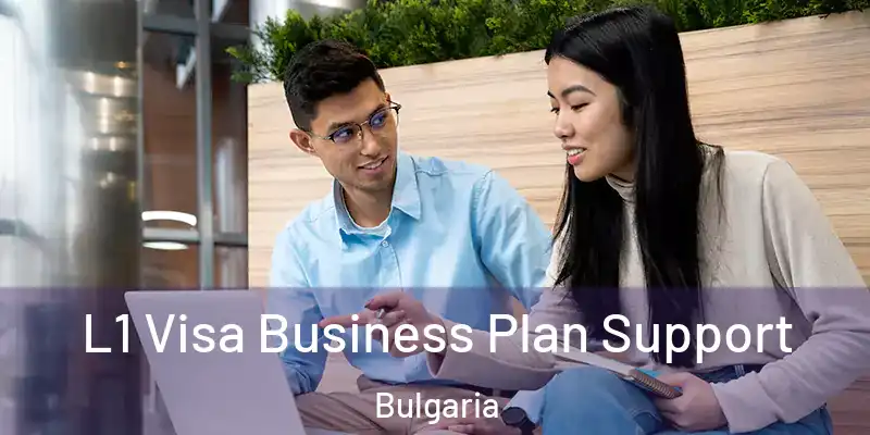L1 Visa Business Plan Support Bulgaria