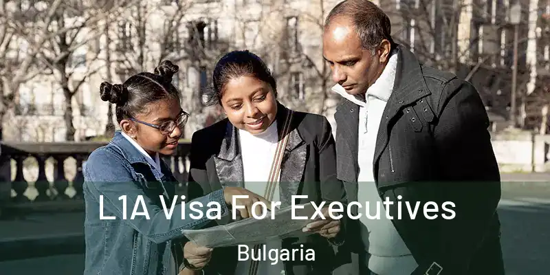  L1A Visa For Executives Bulgaria