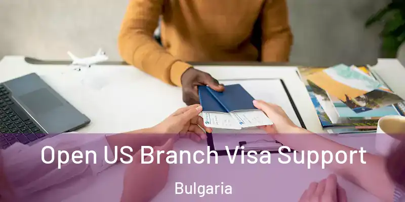  Open US Branch Visa Support Bulgaria