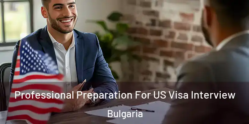  Professional Preparation For US Visa Interview Bulgaria