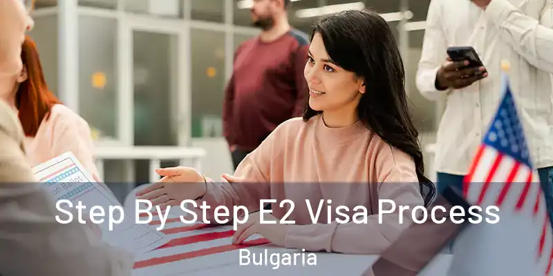  Step By Step E2 Visa Process Bulgaria