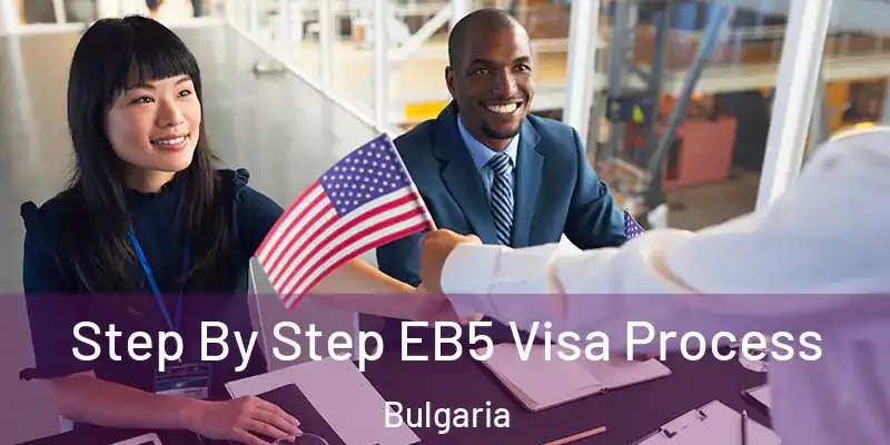 Step By Step EB5 Visa Process Bulgaria