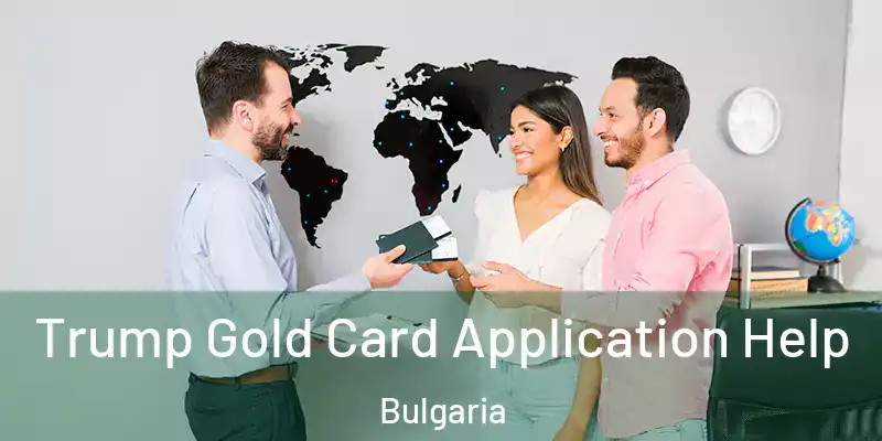 Trump Gold Card Application Help Bulgaria