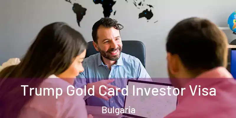 Trump Gold Card Investor Visa Bulgaria