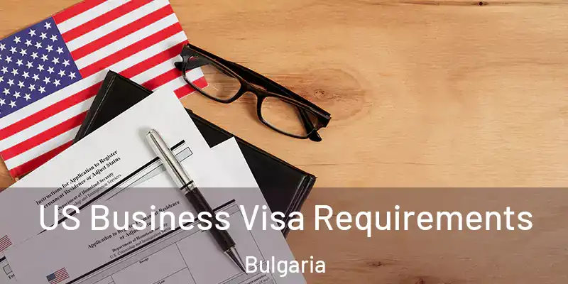 US Business Visa Requirements Bulgaria