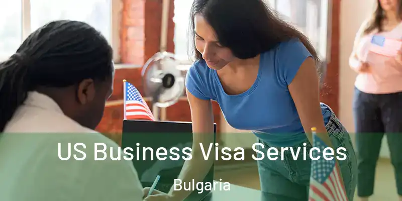 US Business Visa Services Bulgaria
