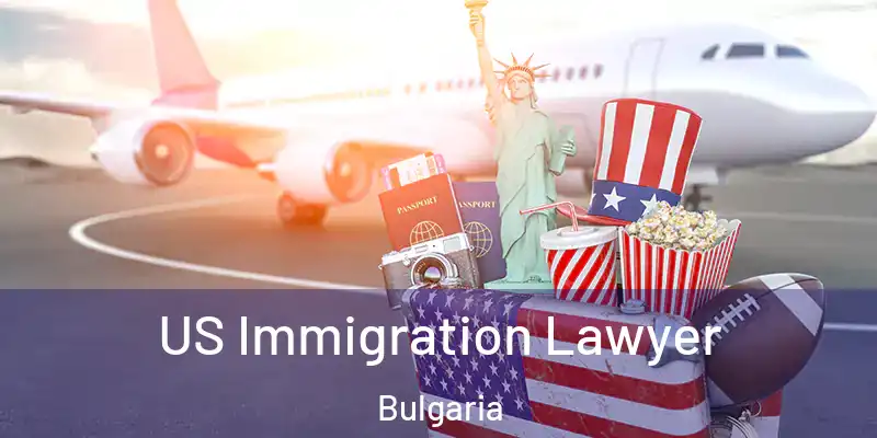 US Immigration Lawyer Bulgaria