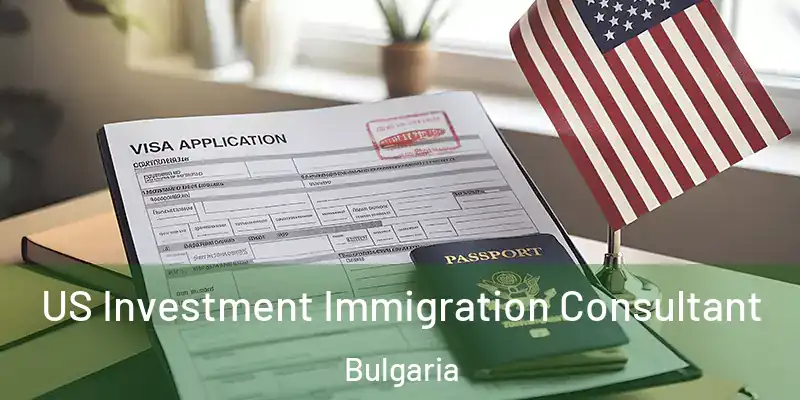 US Investment Immigration Consultant Bulgaria
