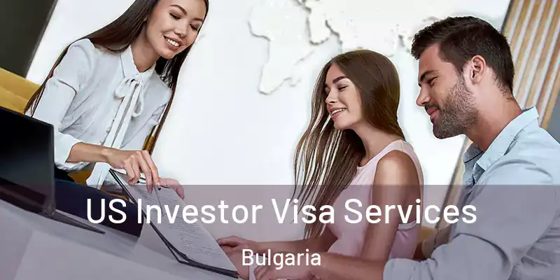 US Investor Visa Services Bulgaria