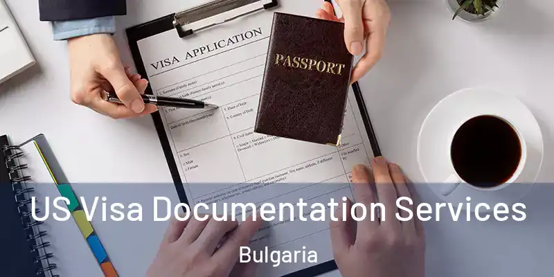 US Visa Documentation Services Bulgaria