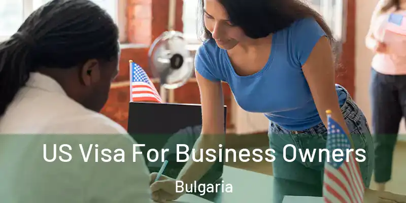 US Visa For Business Owners Bulgaria