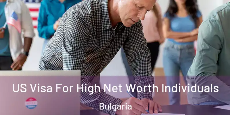 US Visa For High Net Worth Individuals Bulgaria
