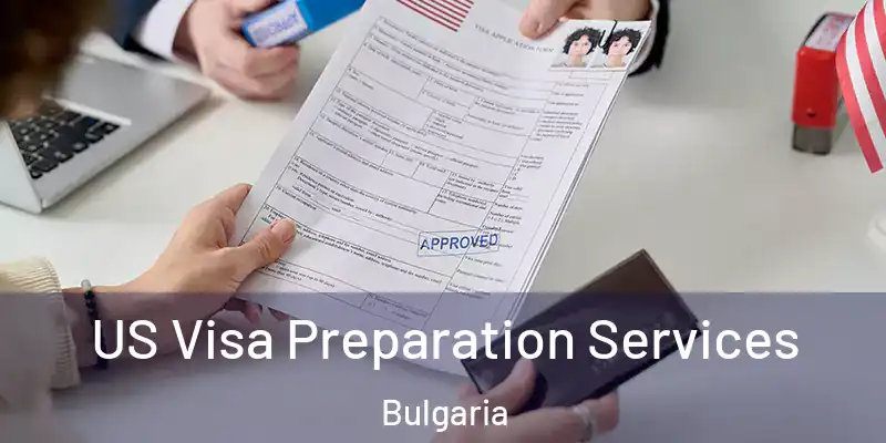  US Visa Preparation Services Bulgaria