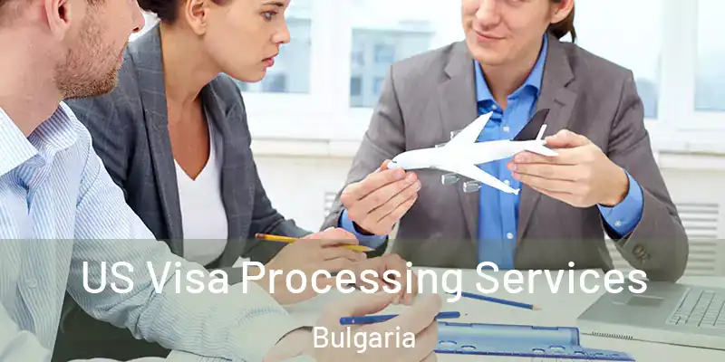 US Visa Processing Services Bulgaria
