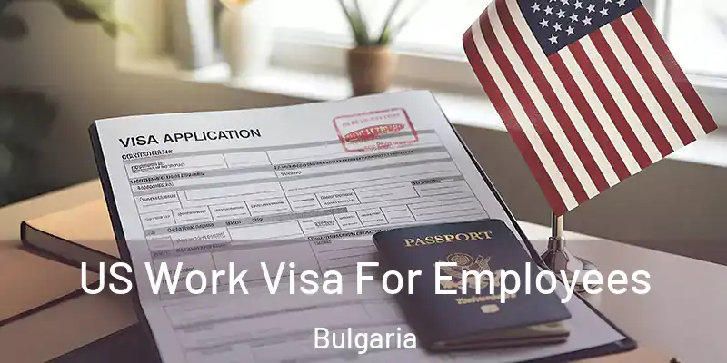  US Work Visa For Employees Bulgaria