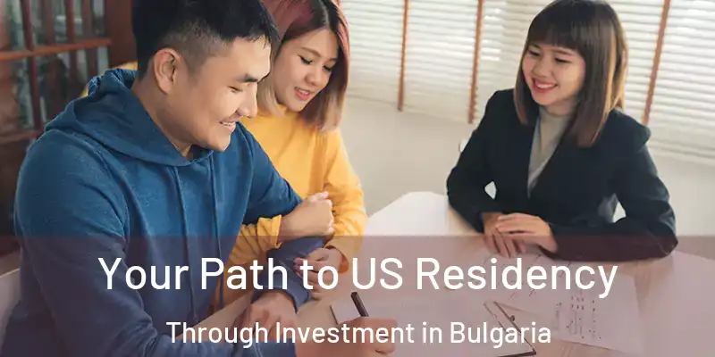 Your Path to US Residency Through Investment in Bulgaria